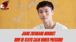 Jiang Zhenbang Mindset